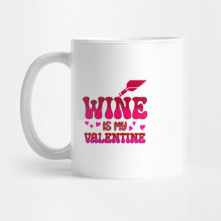 Wine is my valentine Mug